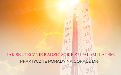 Jak skutecznie radzić sobie z upałami latem?