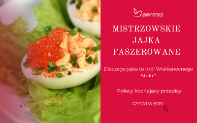 Mistrzowskie Jajka Faszerowane: Król Wielkanocnego Stołu