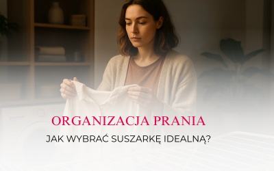 Organizacja prania. Jak wybrać suszarkę idealną?