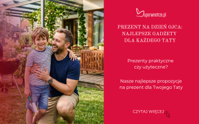 Prezent na Dzień Ojca: najlepsze gadżety dla każdego taty